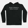 Make Cowboys Great Again Hoodie