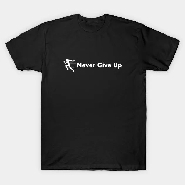 Never Give Up T-Shirt