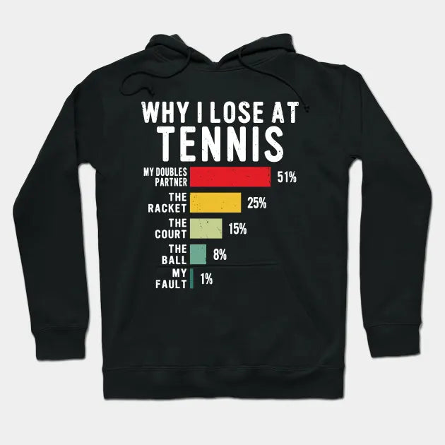 Why I Lose At Tennis Player Lover Hoodie