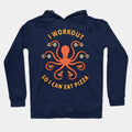 I Workout So I Can Eat Pizza Hoodie