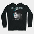 Big Dom Energy Hoodie