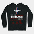 May The Horse Be With You Hoodie