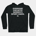 Everyone Collects Women'S Sport Cards Hoodie