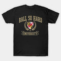 Ball So Hard University Baltimore Ravens - Baloonboo #46 T-Shirt