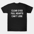 Clear Eyes Full Hearts Can'T Lose T-Shirt