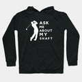 Ask Me About My Funny Golf Hoodie